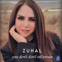 Yine Dertli Dertli İnliyorsun - Zuhal