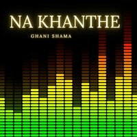 Netho Dosti Mazake - Ghani Shama