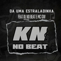 Da uma Estraladinha - KN no Beat & MC Gw & DL NO BEAT ORIGINAL