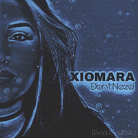 Don't Need - Xiomara