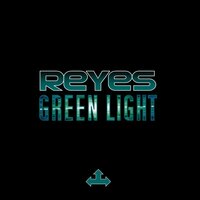Green Light - Reyes & DJ Deraven