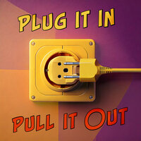 Plug It In Pull It Out - Philiptheartist