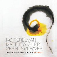 Pt. 9 - Ivo Perelman & Matthew Shipp & Gerald Cleaver