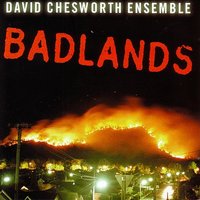 Badlands Suite: Badlands II - David Chesworth Ensemble & John McAll & Simon Myers & Peter Neville & Darren Steffen & Hope Csutoros
