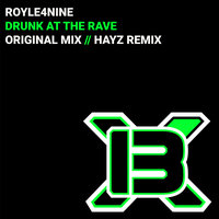 DRUNK AT THE RAVE - ROYLE4NINE