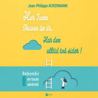 Nyckel 5 - Lag 3, För att saker ska förändras måste jag förändras - Jean-Philippe AKERMANN & StreamzBook Svenska & StreamzBook Personlig utveckling Svenska