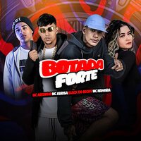 Botada Forte - MC ABRISA & black do recife & MC Arizinho & Mc Nahara