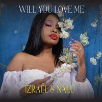 Will You Me Love You - Nalu & Izrael