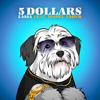 5 Dollars - LA$$A & Isabèl Usher
