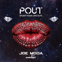 Pout [Push Your Lips Out] - Joe Moda & Felipe Angel