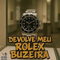Devolve Meu Rolex Buzeira - DJ ZK ORIGINAL