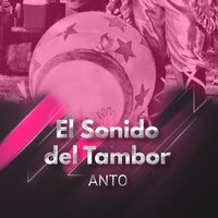 El Sonido del Tambor - Anto