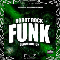 Robot Rock (Funk) Slow Motion - DJ Paulinho Mondi Da Baixa Baviera