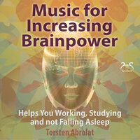 Special Brain Stimulating Music for More Concentration - Torsten Abrolat & SyncSouls