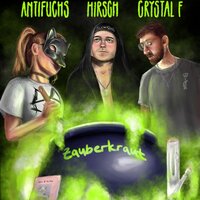 Zauberkraut - Crystal F & Antifuchs & Hirsch