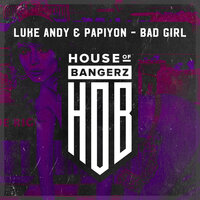 Bad Girl - Luke Andy & Papiyon