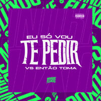 Eu só vou te Pedir vs Então Toma - MC BS & Mc Nem JM & Dj JottaK