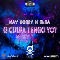 Q Culpa Tengo Yo? - MAY OKEEY & ELEA