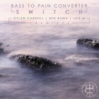Switch - Bass To Pain Converter & Ben Rama