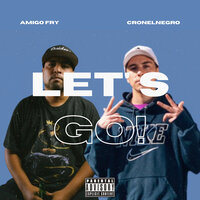 Let's Go - Amigo Fry & Cronelnegro