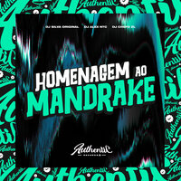 Homenagem ao Mandrake - DJ SILVA ORIGINAL & DJ Chefo ZL & DJ Alex NTC
