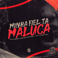 Minha Fiel Ta Maluca - DJ KAUAN NK & MC CH1NNA & MC FP MOHAMMED