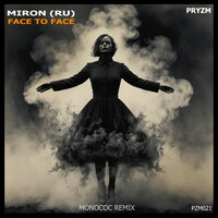 Face to Face - Miron (RU) & Monococ