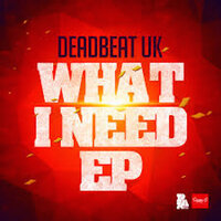 What I Need - Deadbeat UK & Moony