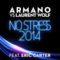 No Stress 2014 - Laurent Wolf & Armano & Eric Carter