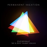 Zuckerhut - Permanent Vacation & John Talabot
