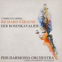 Strauss, R: Der Rosenkavalier, Op. 59, Act I: "Geben mir Euer Gnaden den Grasaff' da" (Ochs, Octavian, Marschallin) - Герберт фон Караян & Elisabeth Schwarzkopf & Christa Ludwig & Otto Edelmann & Рихард Штраус