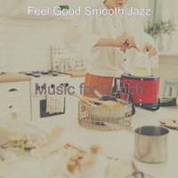 Suave Backdrops for Cooking - Feel Good Smooth Jazz