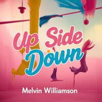 Up Side Down - Melvin Williamson