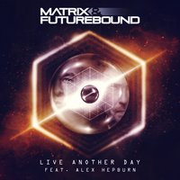 Live Another Day - Matrix & Alex Hepburn