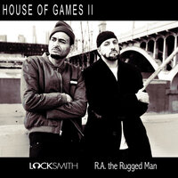 House Of Games 2 - Locksmith & R.A. The Rugged Man