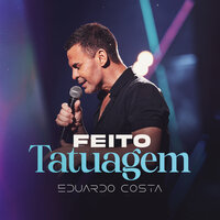Feito Tatuagem - Eduardo Costa
