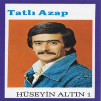 Tatlı Azap - Hüseyin Altın