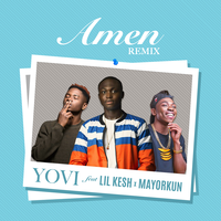 Amen - Yovi & Lil Kesh & Mayorkun