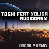Audiogasm - Toshi & Xolisa & Oscar P