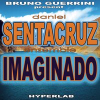 Imaginado - Daniel Sentacruz Ensemble & Bruno Guerrini