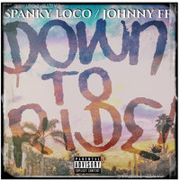 Down to Ride - Spanky Loco & Johnny FF