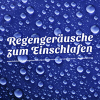 Herrliche Regenklänge - Regengeräusche zum Einschlafen und Durchschlafen & Naturgeräusche & Regengeräusche