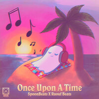 Once Upon A Time - SpoonBeats & Raouf Beats & DreamBetter