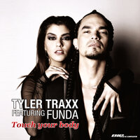 Touch Your Body  feat. Funda - Funda & Tyler Traxx