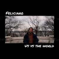 Us Vs. The World - Feliciano