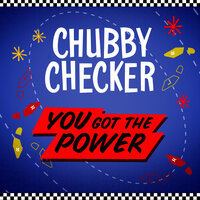 You Got The Power - Chubby Checker