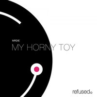 My Horny Toy - MRDIE
