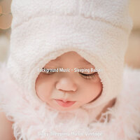 Ambience (Naptime) - Baby Sleeping Music Vintage