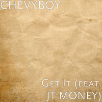 Get It - Chevyboy
