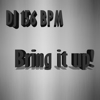 Bring It Up! - DJ 156 BPM